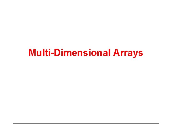 Multi-Dimensional Arrays 