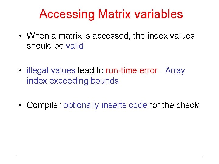 Accessing Matrix variables • When a matrix is accessed, the index values should be