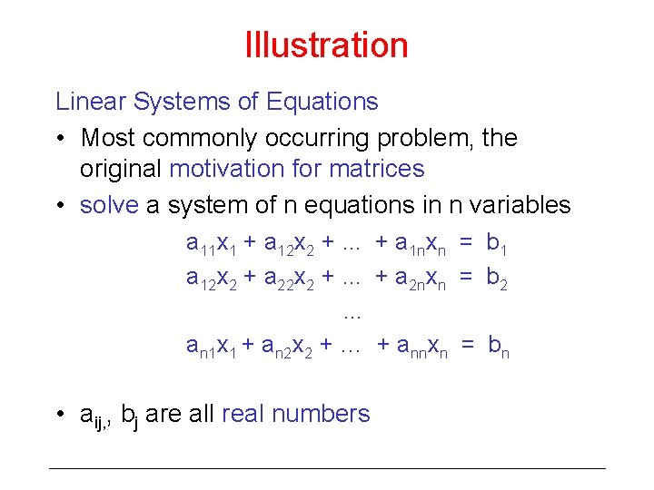 Illustration Linear Systems of Equations • Most commonly occurring problem, the original motivation for