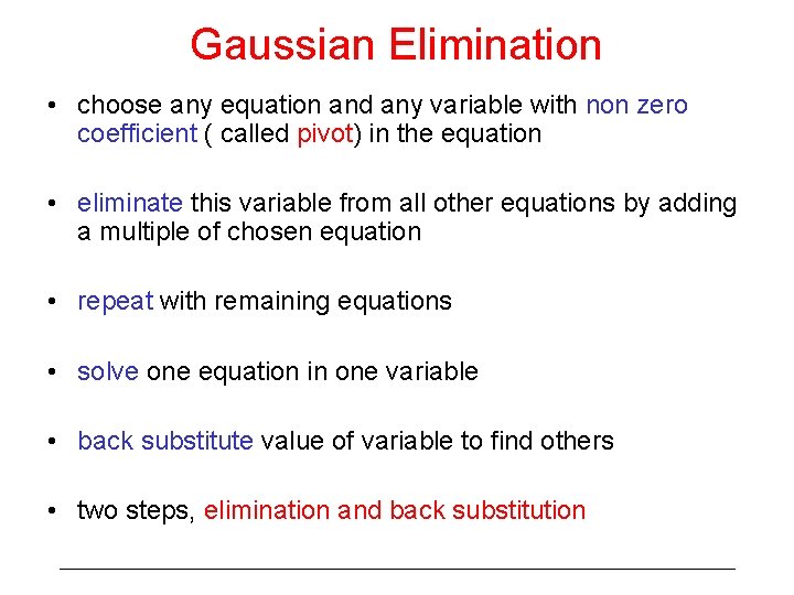 Gaussian Elimination • choose any equation and any variable with non zero coefficient (