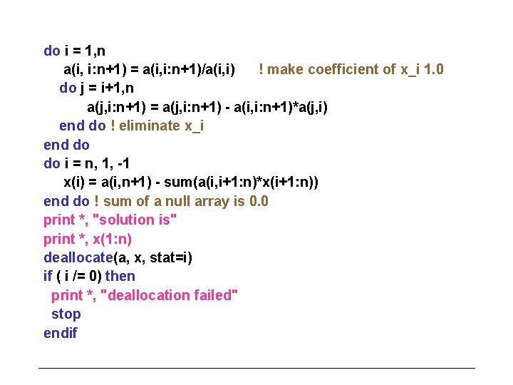 do i = 1, n a(i, i: n+1) = a(i, i: n+1)/a(i, i) !