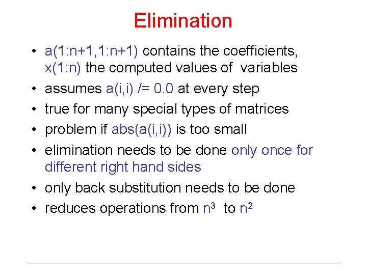 Elimination • a(1: n+1, 1: n+1) contains the coefficients, x(1: n) the computed values