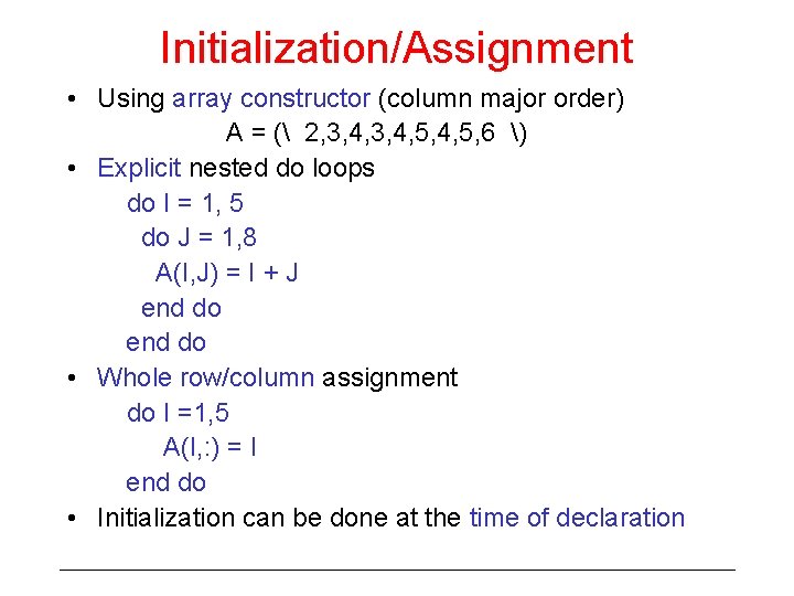 Initialization/Assignment • Using array constructor (column major order) A = ( 2, 3, 4,