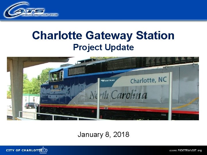 Charlotte Gateway Station Project Update January 8, 2018 City of Charlotte 
