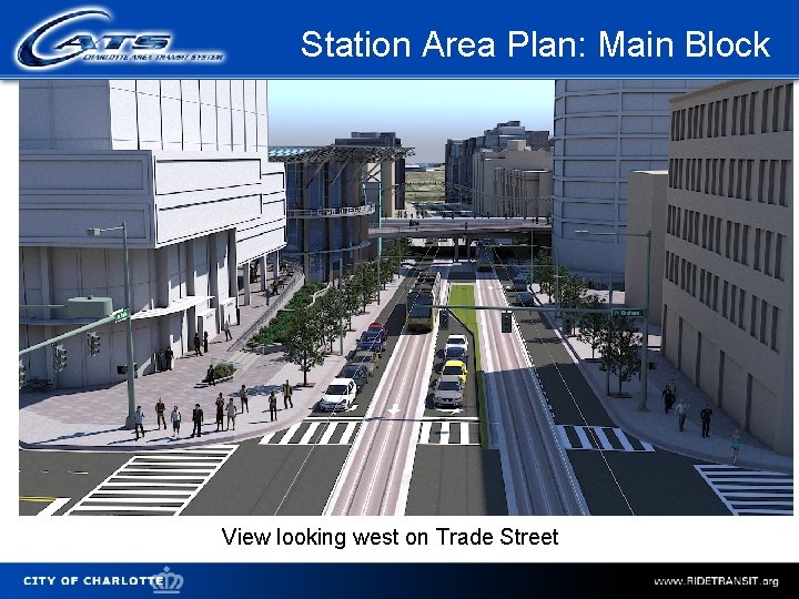 Station Area Plan: Main Block View looking west on Trade Street City of Charlotte