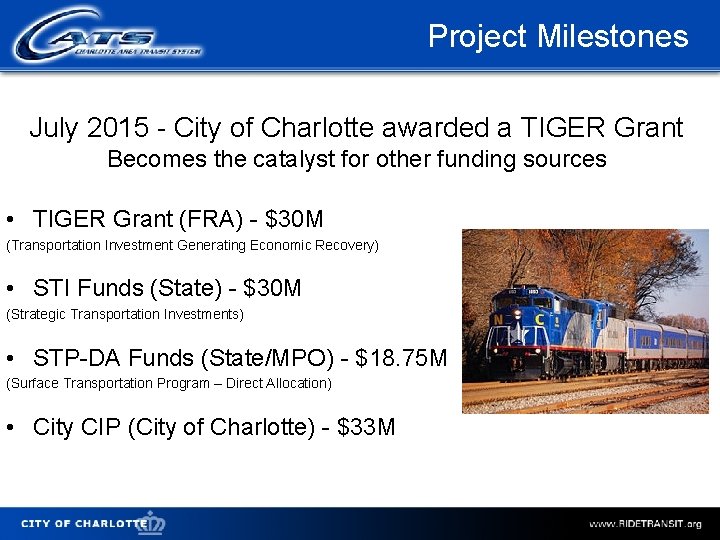 Project Milestones July 2015 - City of Charlotte awarded a TIGER Grant Becomes the