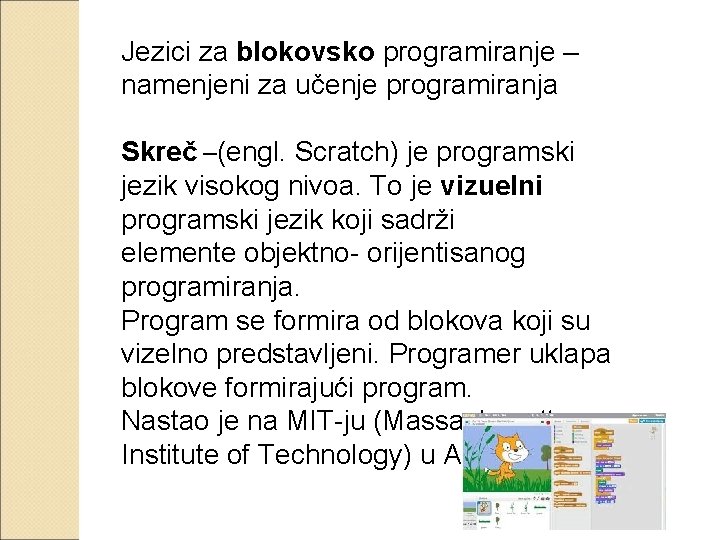 Jezici za blokovsko programiranje – namenjeni za učenje programiranja Skreč –(engl. Scratch) je programski