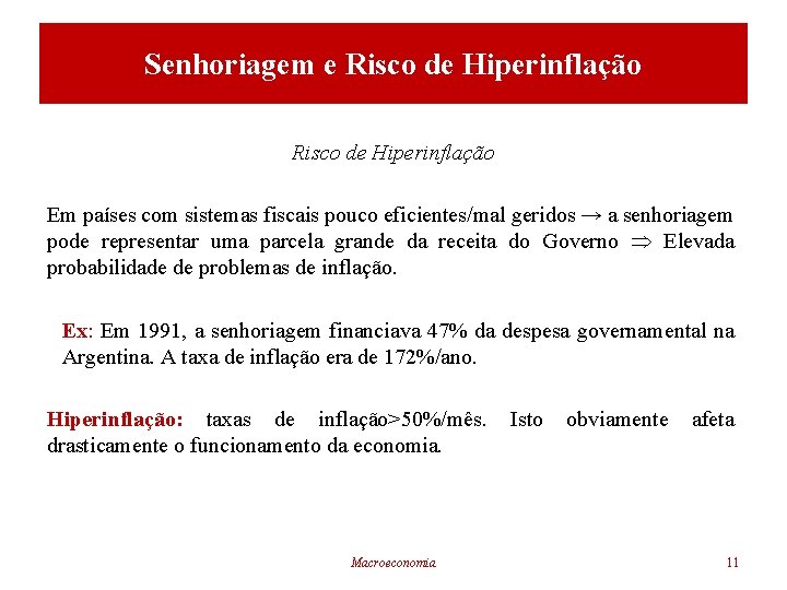 Senhoriagem e Risco de Hiperinflação Em países com sistemas fiscais pouco eficientes/mal geridos →