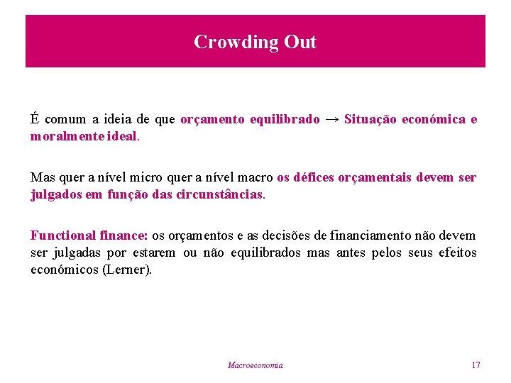 Crowding Out É comum a ideia de que orçamento equilibrado → Situação económica e