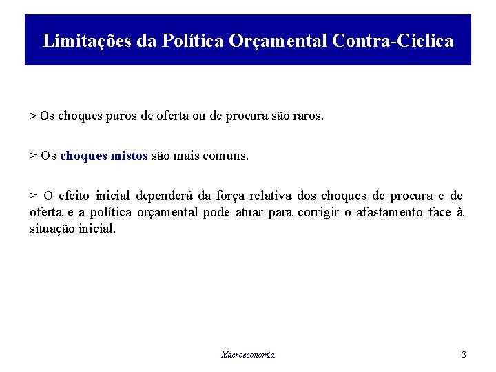 Limitações da Política Orçamental Contra-Cíclica > Os choques puros de oferta ou de procura