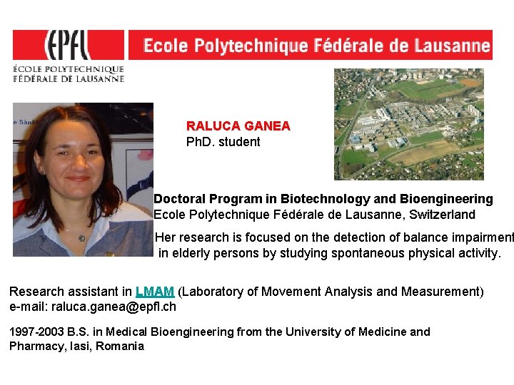 RALUCA GANEA Ph. D. student Doctoral Program in Biotechnology and Bioengineering Ecole Polytechnique Fédérale RALUCA GANEA Ph. D. student Doctoral Program in Biotechnology and Bioengineering Ecole Polytechnique Fédérale