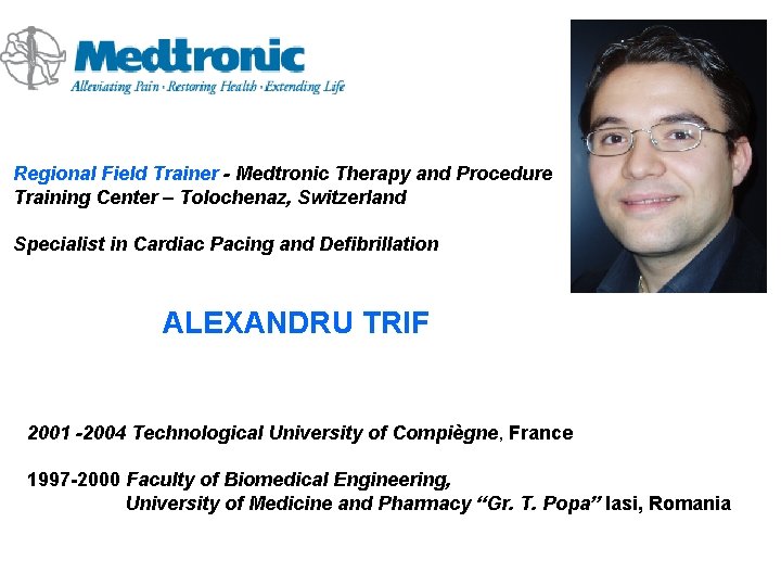 Regional Field Trainer - Medtronic Therapy and Procedure Training Center – Tolochenaz, Switzerland Specialist Regional Field Trainer - Medtronic Therapy and Procedure Training Center – Tolochenaz, Switzerland Specialist