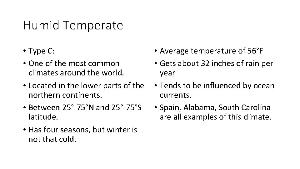 Humid Temperate • Type C: • One of the most common climates around the