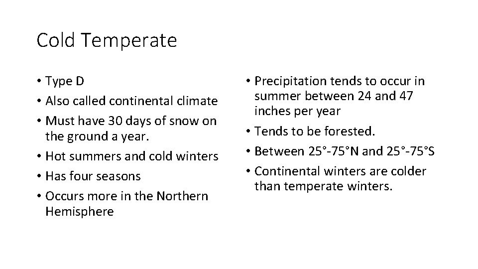 Cold Temperate • Type D • Also called continental climate • Must have 30