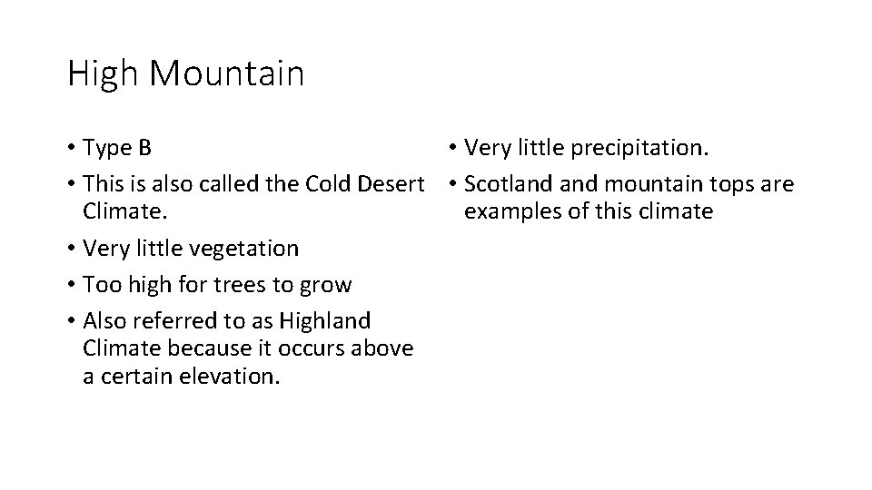 High Mountain • Type B • Very little precipitation. • This is also called
