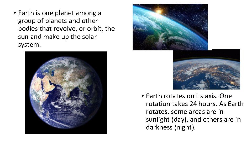  • Earth is one planet among a group of planets and other bodies