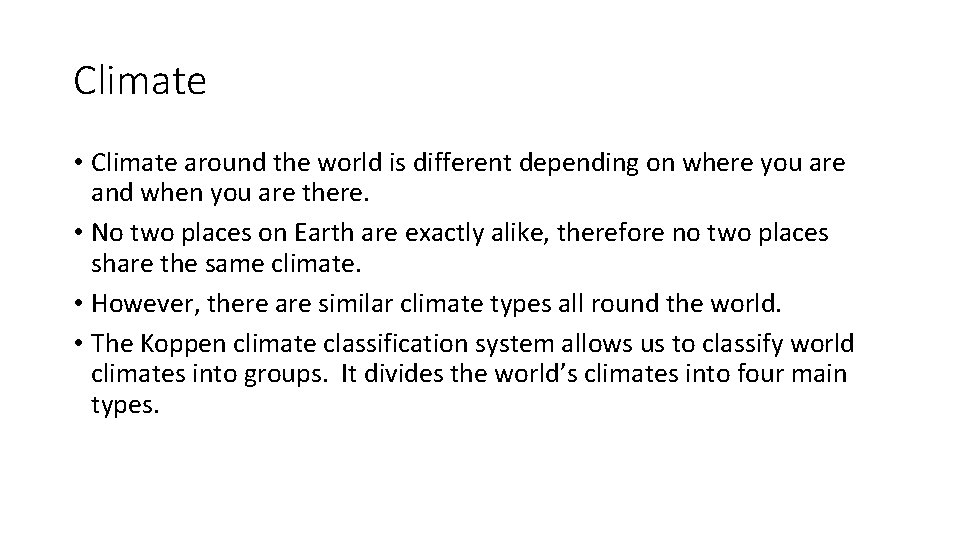 Climate • Climate around the world is different depending on where you are and