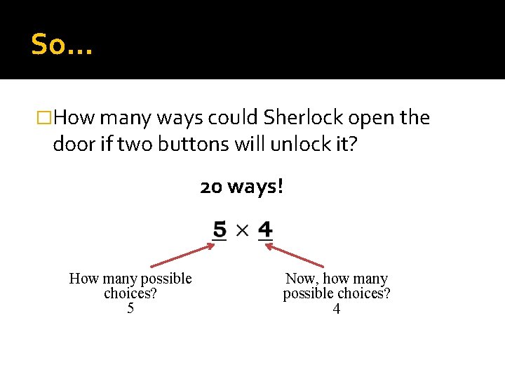 So… �How many ways could Sherlock open the door if two buttons will unlock