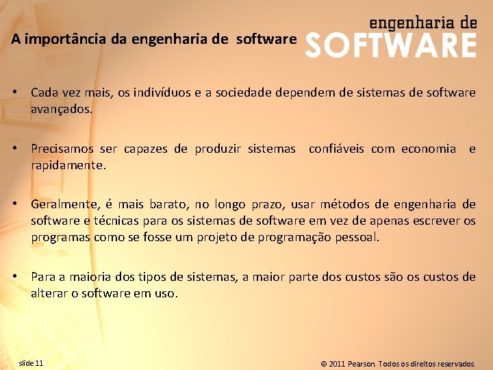 A importância da engenharia de software • Cada vez mais, os indivíduos e a