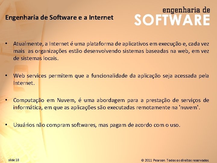 Engenharia de Software e a Internet • Atualmente, a Internet é uma plataforma de