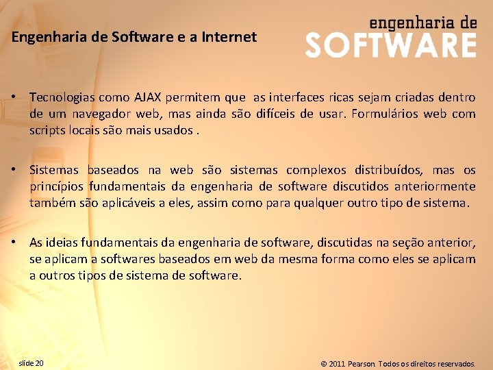 Engenharia de Software e a Internet • Tecnologias como AJAX permitem que as interfaces