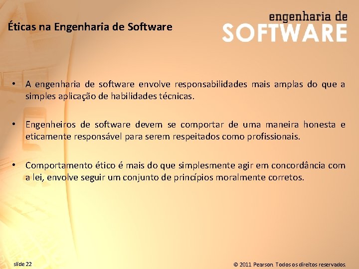 Éticas na Engenharia de Software • A engenharia de software envolve responsabilidades mais amplas