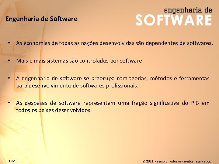 Engenharia de Software • As economias de todas as nações desenvolvidas são dependentes de