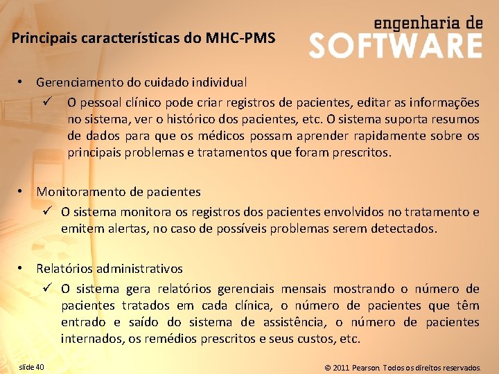 Principais características do MHC-PMS • Gerenciamento do cuidado individual ü O pessoal clínico pode