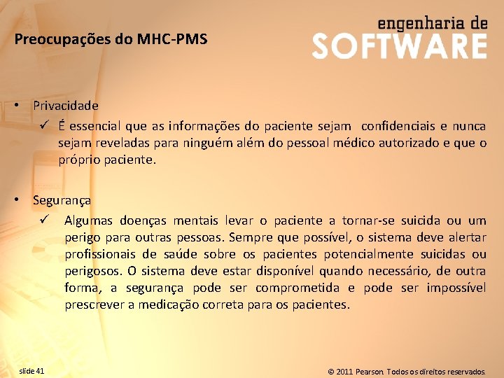 Preocupações do MHC-PMS • Privacidade ü É essencial que as informações do paciente sejam