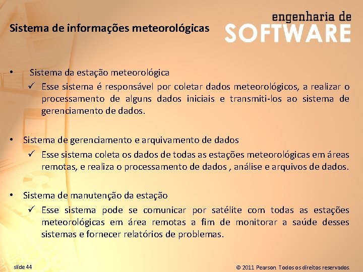 Sistema de informações meteorológicas • Sistema da estação meteorológica ü Esse sistema é responsável