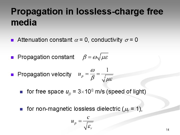 Propagation in lossless-charge free media n Attenuation constant = 0, conductivity = 0 n