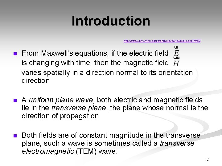 Introduction http: //www. phy. ntnu. edu. tw/ntnujava/viewtopic. php? t=52 n From Maxwell’s equations, if