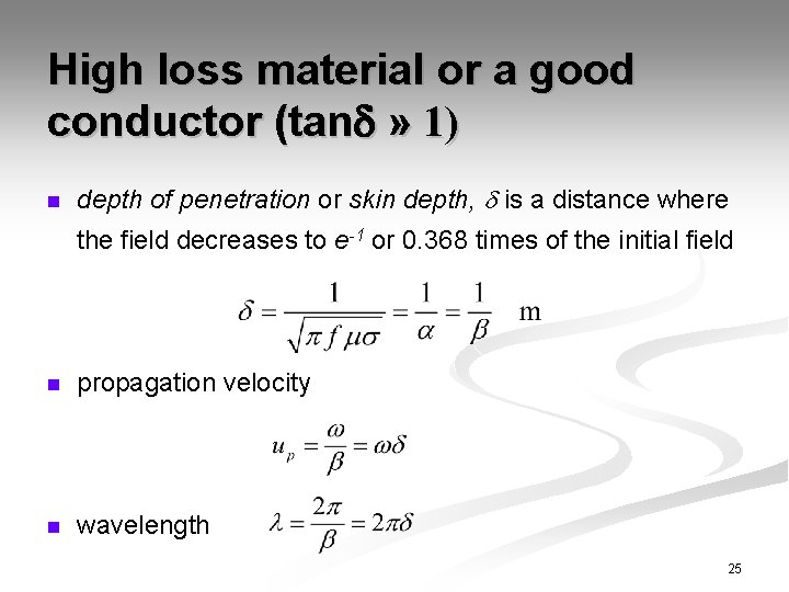High loss material or a good conductor (tan » 1) n depth of penetration