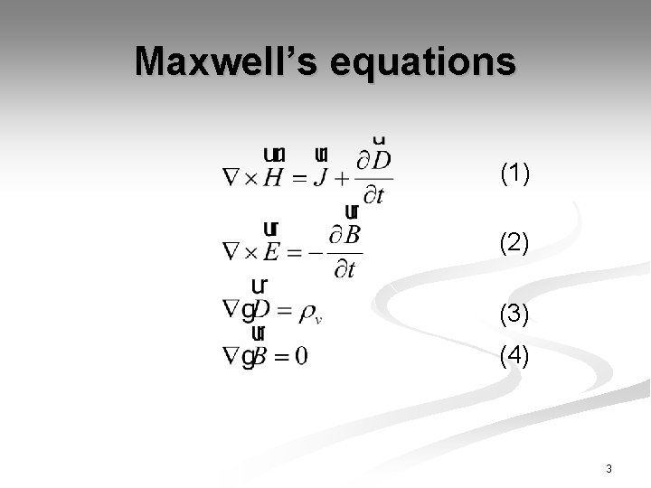 Maxwell’s equations (1) (2) (3) (4) 3 