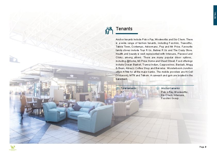 Tenants Anchor tenants include Pick n Pay, Woolworths and Dis-Chem. There is a wide