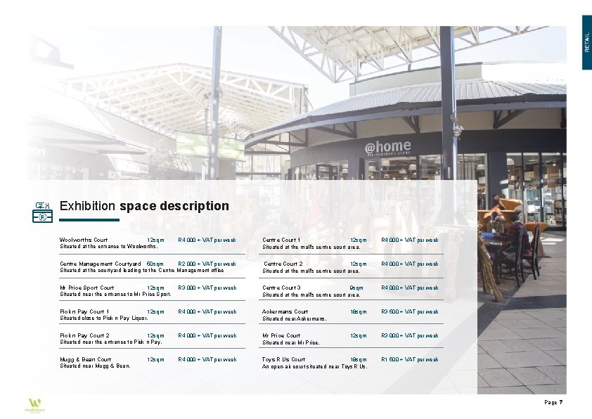 Exhibition space description Woolworths Court 12 sqm Situated at the entrance to Woolworths. R