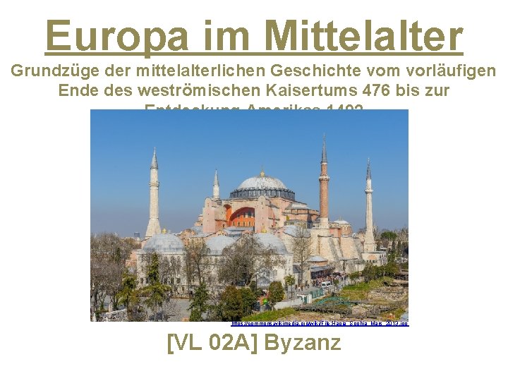 Europa im Mittelalter Grundzüge der mittelalterlichen Geschichte vom vorläufigen Ende des weströmischen Kaisertums 476