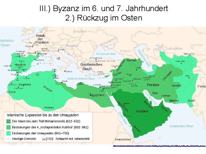 III. ) Byzanz im 6. und 7. Jahrhundert 2. ) Rückzug im Osten https: