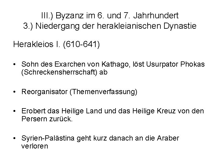 III. ) Byzanz im 6. und 7. Jahrhundert 3. ) Niedergang der herakleianischen Dynastie