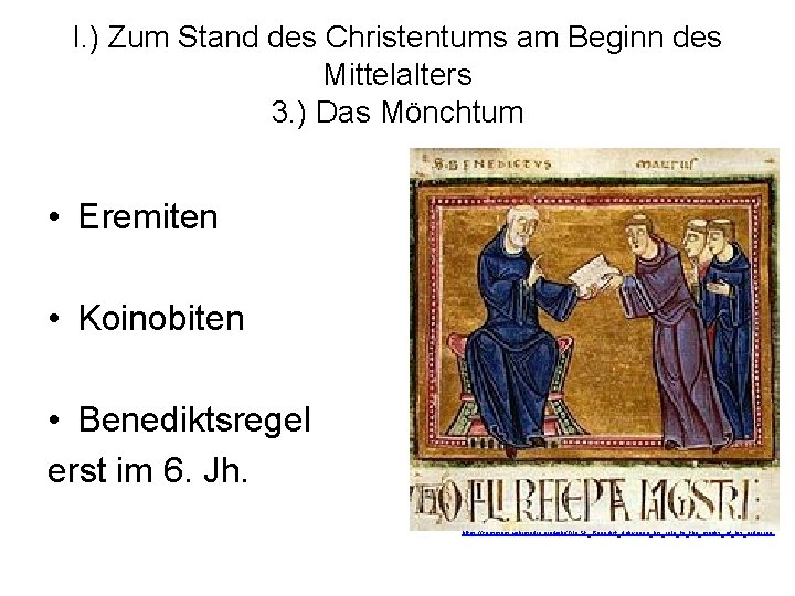 I. ) Zum Stand des Christentums am Beginn des Mittelalters 3. ) Das Mönchtum