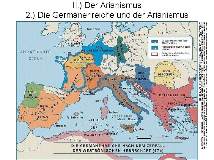 II. ) Der Arianismus 2. ) Die Germanenreiche und der Arianismus http: //www. deuframat.