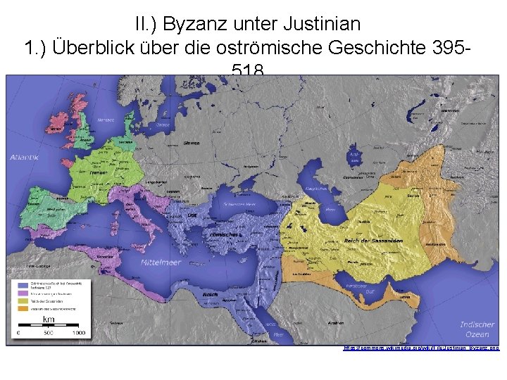 II. ) Byzanz unter Justinian 1. ) Überblick über die oströmische Geschichte 395518 https: