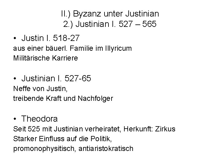II. ) Byzanz unter Justinian 2. ) Justinian I. 527 – 565 • Justin