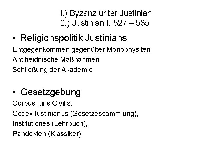 II. ) Byzanz unter Justinian 2. ) Justinian I. 527 – 565 • Religionspolitik