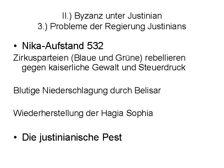 II. ) Byzanz unter Justinian 3. ) Probleme der Regierung Justinians • Nika-Aufstand 532