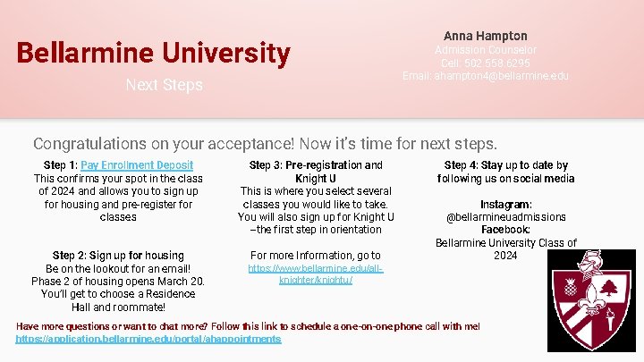 Bellarmine University Next Steps Anna Hampton Admission Counselor Cell: 502. 558. 6295 Email: ahampton
