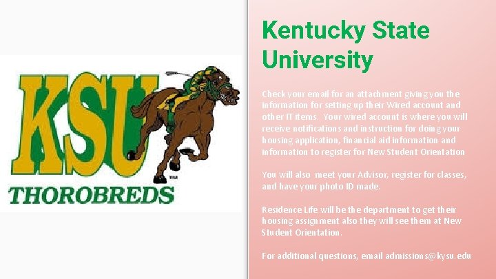 Kentucky State University Check your email for an attachment giving you the information for