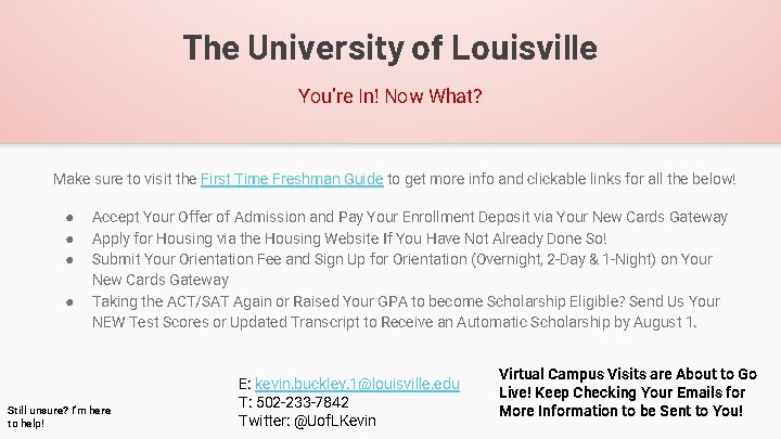 The University of Louisville You’re In! Now What? Make sure to visit the First