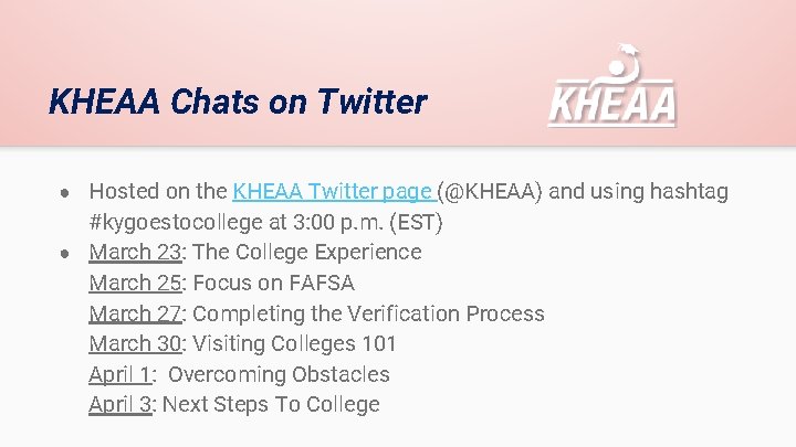 KHEAA Chats on Twitter ● Hosted on the KHEAA Twitter page (@KHEAA) and using