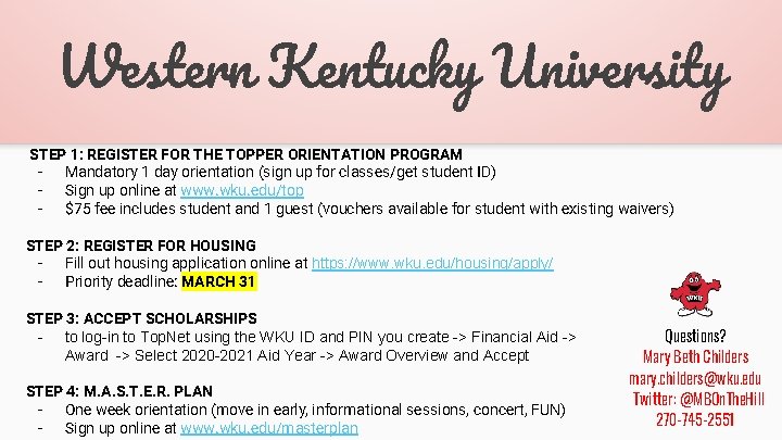 Western Kentucky University STEP 1: REGISTER FOR THE TOPPER ORIENTATION PROGRAM Mandatory 1 day